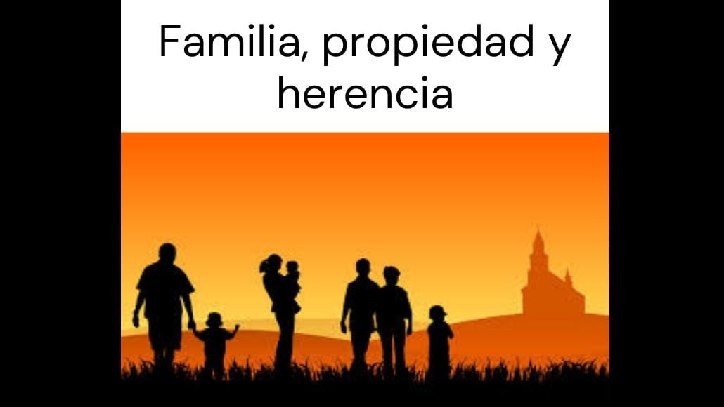 Familia, propiedad y herencia