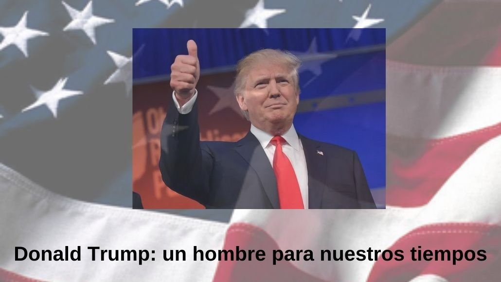 Donald Trump_ un hombre para nuestros tiempos