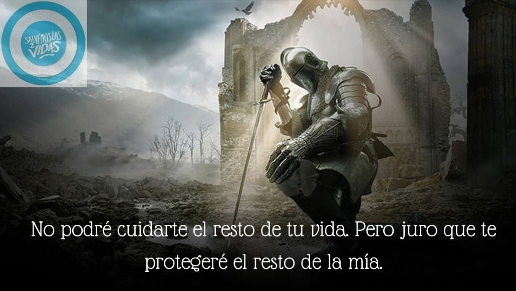 No podré cuidarte el resto de tu vida. Pero juro que te protegeré el resto de la mía.