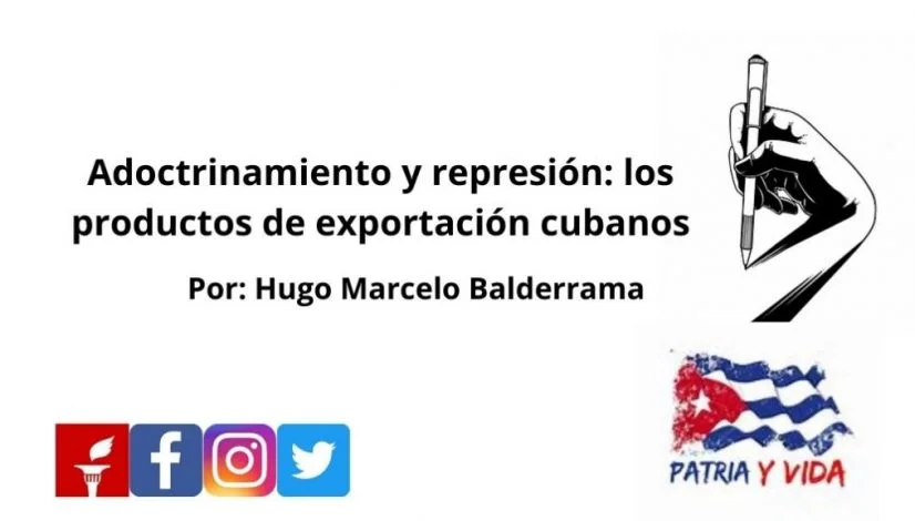 Adoctrinamiento y represión los productos de exportación cubanos